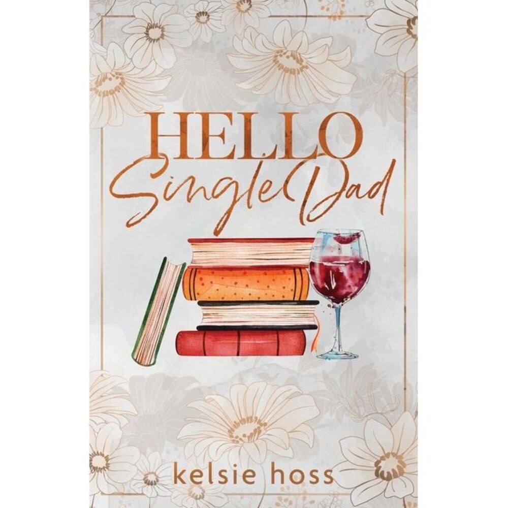 Hello Single Dad -- Kelsie Hoss